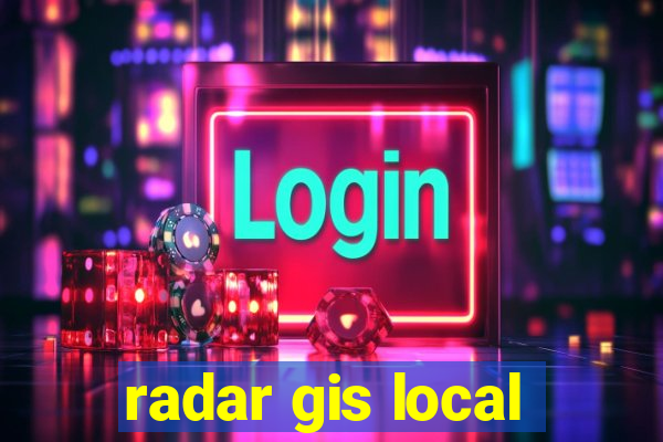 radar gis local